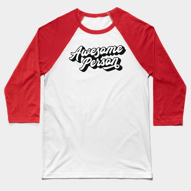 Awesome Person Lettering (Black & White Design) Baseball T-Shirt by Optimix